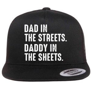 Dad In The Streets Daddy In The Sheets Flat Bill Trucker Hat