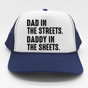 Dad In The Streets Daddy In The Sheets Trucker Hat