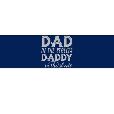 Dad In The Streets Daddy In The Sheets Presents For Dad Bumper Sticker