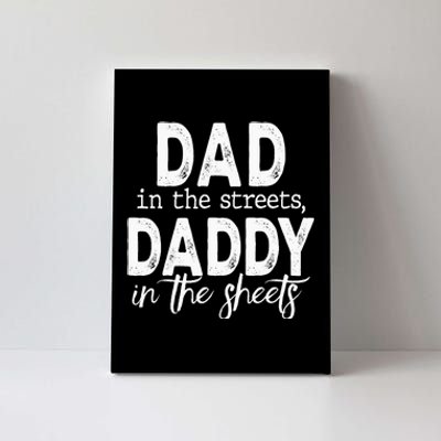 Dad In The Streets Daddy In The Sheets Funny Fathers Day Canvas