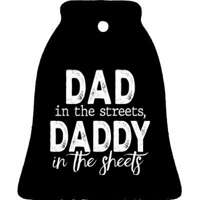 Dad In The Streets Daddy In The Sheets Funny Fathers Day Ceramic Bell Ornament