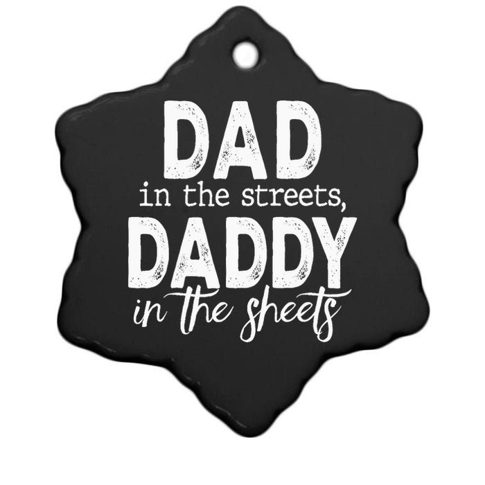 Dad In The Streets Daddy In The Sheets Funny Fathers Day Ceramic Star Ornament