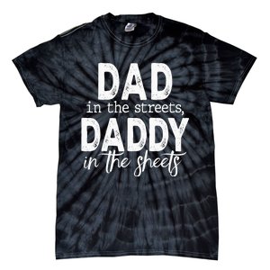 Dad In The Streets Daddy In The Sheets Funny Fathers Day Tie-Dye T-Shirt