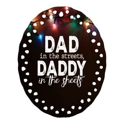 Dad In The Streets Daddy In The Sheets Funny Fathers Day Ceramic Oval Ornament