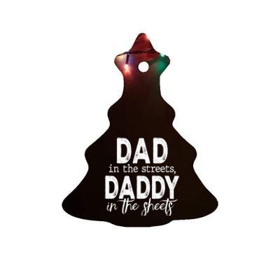 Dad In The Streets Daddy In The Sheets Funny Fathers Day Ceramic Tree Ornament