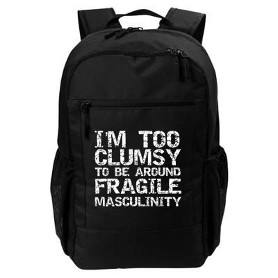 Distressed IM Too Clumsy To Be Around Fragile Masculinity Daily Commute Backpack