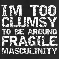 Distressed IM Too Clumsy To Be Around Fragile Masculinity Trucker Hat