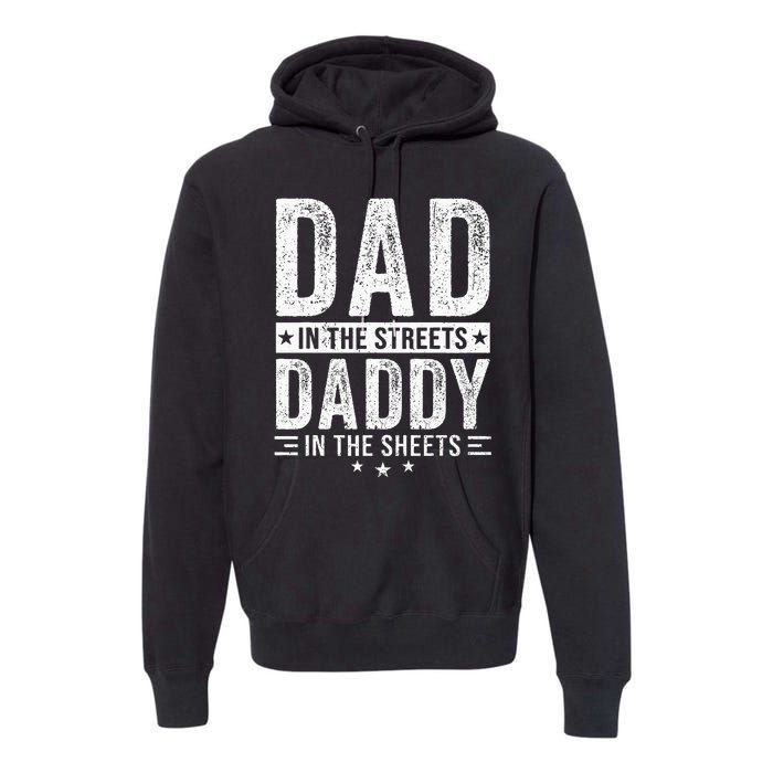 Dad In The Streets Daddy In The Sheets Premium Hoodie