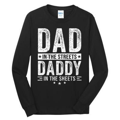 Dad In The Streets Daddy In The Sheets Tall Long Sleeve T-Shirt