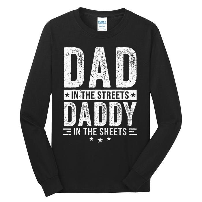 Dad In The Streets Daddy In The Sheets Tall Long Sleeve T-Shirt