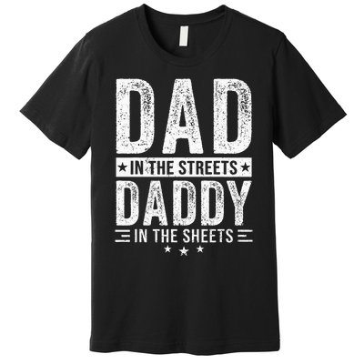 Dad In The Streets Daddy In The Sheets Premium T-Shirt