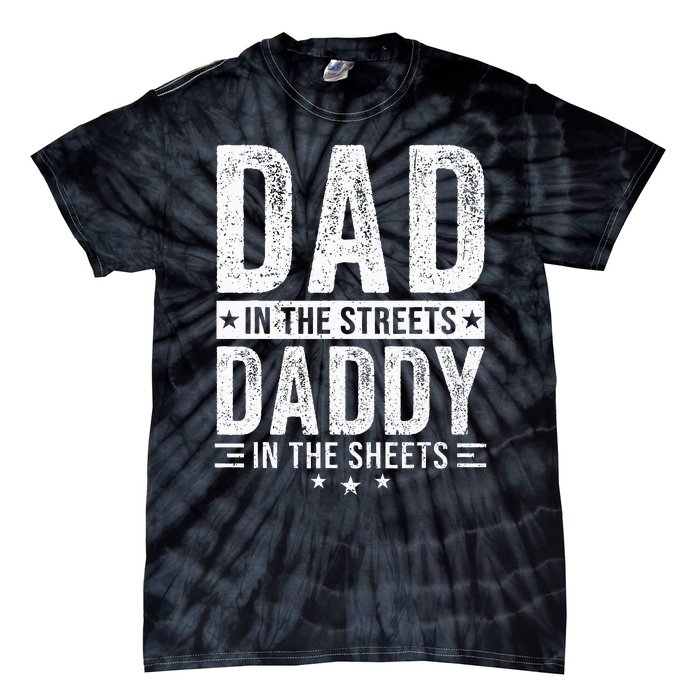 Dad In The Streets Daddy In The Sheets Tie-Dye T-Shirt