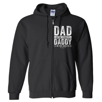 Dad In The Streets Daddy In The Sheets Full Zip Hoodie