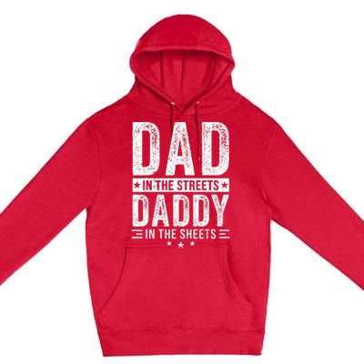 Dad In The Streets Daddy In The Sheets Premium Pullover Hoodie