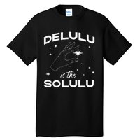 Delulu Is The Solulu Funny Social Media Meme Tall T-Shirt