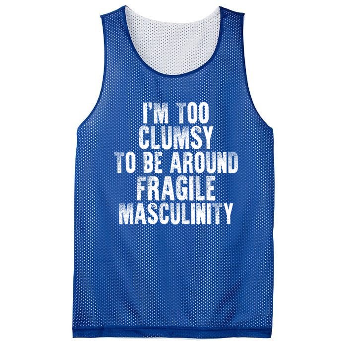 Distressed IM Too Clumsy To Be Around Fragile Masculinity Mesh Reversible Basketball Jersey Tank