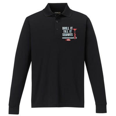 Drill It Till It Squirts Ice Fishing Auger Cool Gift Cool Gift Performance Long Sleeve Polo