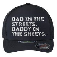 Dad In The Streets Daddy In The Sheets Vintage Funny Flexfit Unipanel Trucker Cap