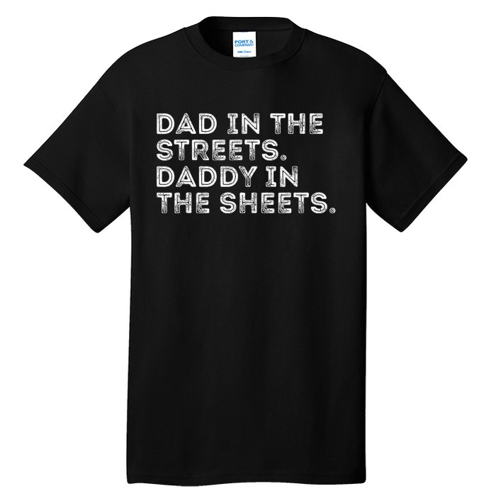 Dad In The Streets Daddy In The Sheets Vintage Funny Tall T-Shirt