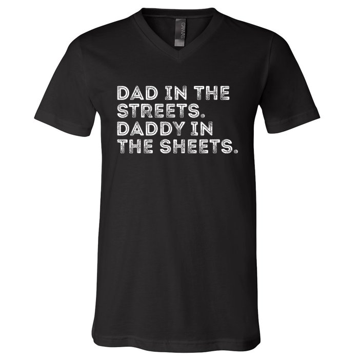 Dad In The Streets Daddy In The Sheets Vintage Funny V-Neck T-Shirt