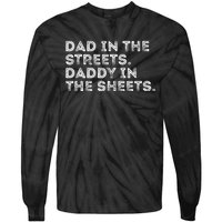 Dad In The Streets Daddy In The Sheets Vintage Funny Tie-Dye Long Sleeve Shirt