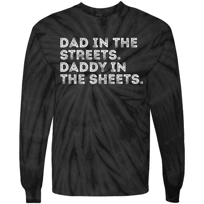 Dad In The Streets Daddy In The Sheets Vintage Funny Tie-Dye Long Sleeve Shirt