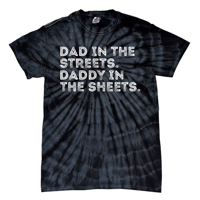 Dad In The Streets Daddy In The Sheets Vintage Funny Tie-Dye T-Shirt