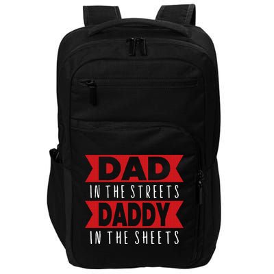 Dad In The Streets Daddy In The Sheets Funny Sarcastic Dad Impact Tech Backpack