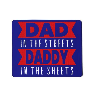 Dad In The Streets Daddy In The Sheets Funny Sarcastic Dad Mousepad