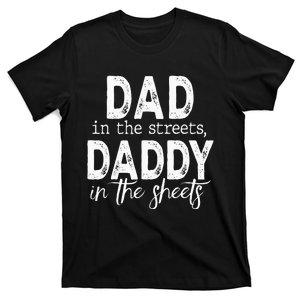 Dad In The Streets Daddy In The Sheets Presents For Dad T-Shirt