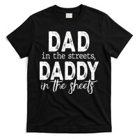 Dad In The Streets Daddy In The Sheets Presents For Dad T-Shirt