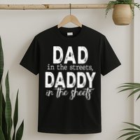 Dad In The Streets Daddy In The Sheets Presents For Dad T-Shirt