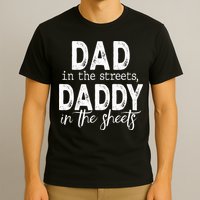 Dad In The Streets Daddy In The Sheets Presents For Dad T-Shirt