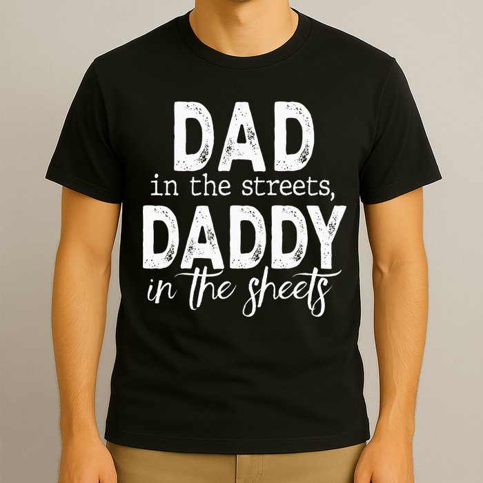 Dad In The Streets Daddy In The Sheets Presents For Dad T-Shirt