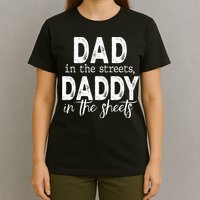 Dad In The Streets Daddy In The Sheets Presents For Dad T-Shirt