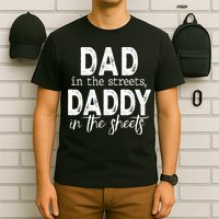 Dad In The Streets Daddy In The Sheets Presents For Dad T-Shirt