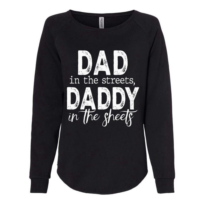 Dad In The Streets Daddy In The Sheets Presents For Dad Womens California Wash Sweatshirt