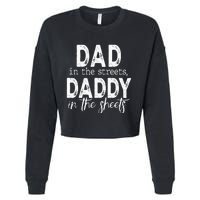 Dad In The Streets Daddy In The Sheets Presents For Dad Cropped Pullover Crew