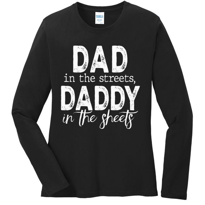 Dad In The Streets Daddy In The Sheets Presents For Dad Ladies Long Sleeve Shirt