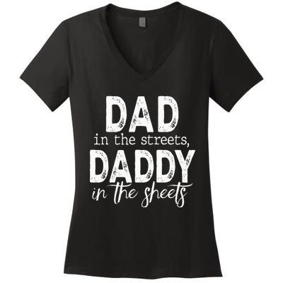 Dad In The Streets Daddy In The Sheets Presents For Dad Women's V-Neck T-Shirt