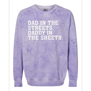 Dad In The Streets Daddy In The Sheets  Colorblast Crewneck Sweatshirt