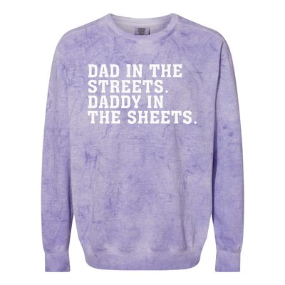 Dad In The Streets Daddy In The Sheets  Colorblast Crewneck Sweatshirt