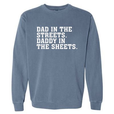 Dad In The Streets Daddy In The Sheets  Garment-Dyed Sweatshirt