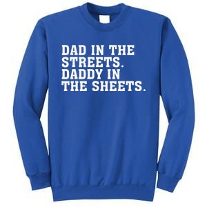 Dad In The Streets Daddy In The Sheets  Sweatshirt