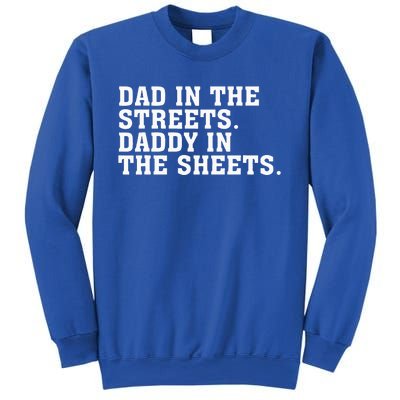 Dad In The Streets Daddy In The Sheets  Sweatshirt