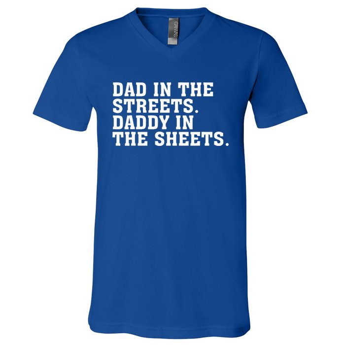 Dad In The Streets Daddy In The Sheets  V-Neck T-Shirt