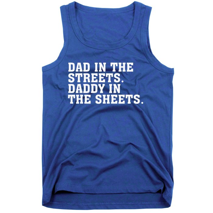 Dad In The Streets Daddy In The Sheets  Tank Top