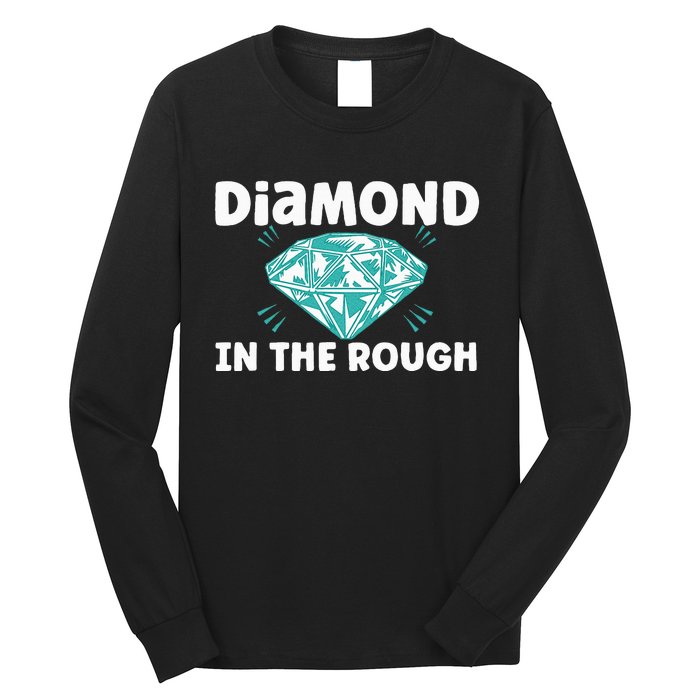 Diamond In The Rough Crystal Diamond Geologist Long Sleeve Shirt