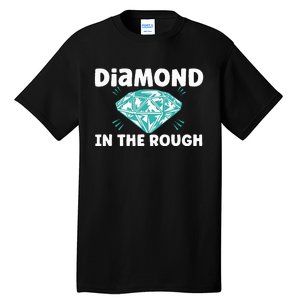 Diamond In The Rough Crystal Diamond Geologist Tall T-Shirt