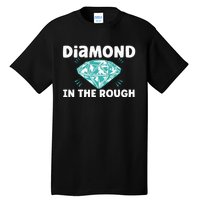 Diamond In The Rough Crystal Diamond Geologist Tall T-Shirt